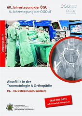 60. Jahrestagung der ÖGU und  5. Jahrestagung der ÖGOuT: Akutfälle in der Traumatologie & Orthopädie - Overview 1